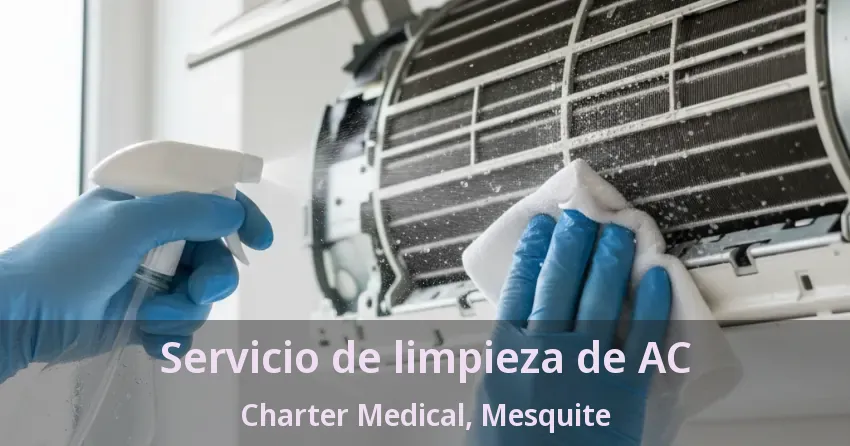 Servicio de limpieza de AC Charter Medical, Mesquite - TX Servicio de limpieza de AC Charter Medical, Mesquite - TX
