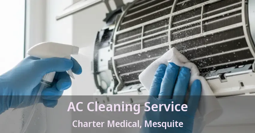 AC Cleaning Service Charter Medical, Mesquite - TX