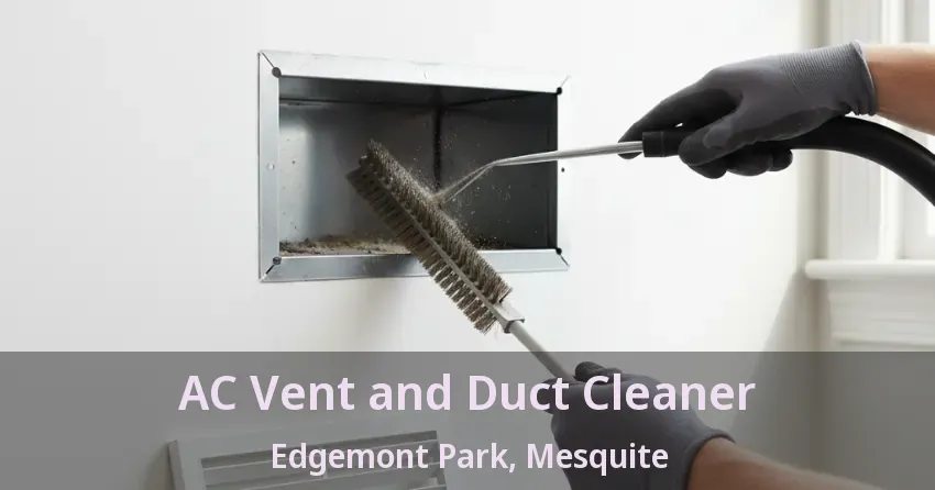 AC Vent and Duct Cleaner Edgemont Park, Mesquite - TX AC Vent and Duct Cleaner Edgemont Park, Mesquite - TX
