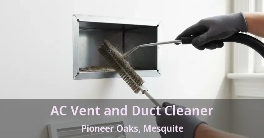 AC Vent and Duct Cleaner Pioneer Oaks, Mesquite - TX