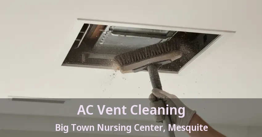 AC Vent Cleaning Big Town Nursing Center, Mesquite - TX