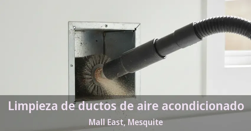 Limpieza de ductos de aire acondicionado Mall East, Mesquite - TX