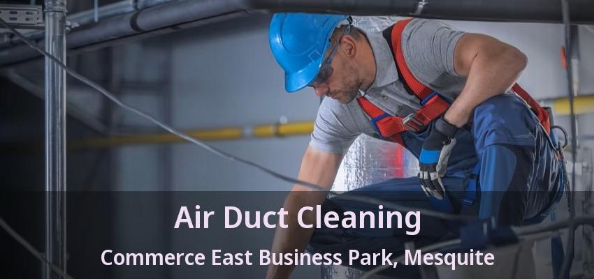 Air Duct Cleaning Commerce East Business Park, Mesquite - TX
