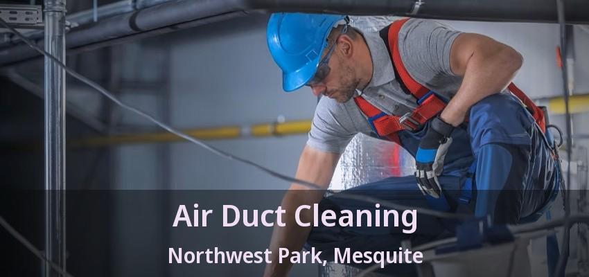 Air Duct Cleaning Northwest Park, Mesquite - TX