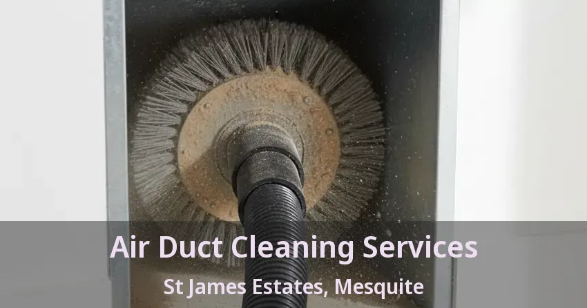 Air Duct Cleaning Services St James Estates, Mesquite - TX
