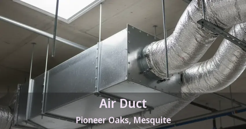 Air Duct Pioneer Oaks, Mesquite - TX