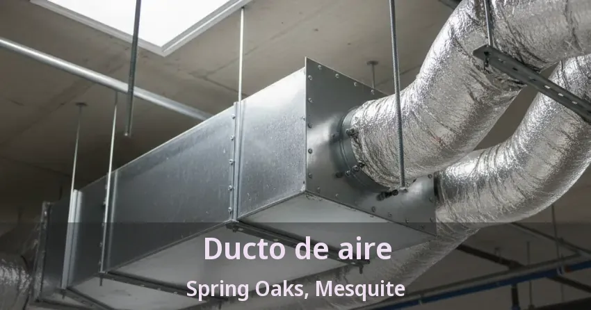 Ducto de aire Spring Oaks, Mesquite - TX