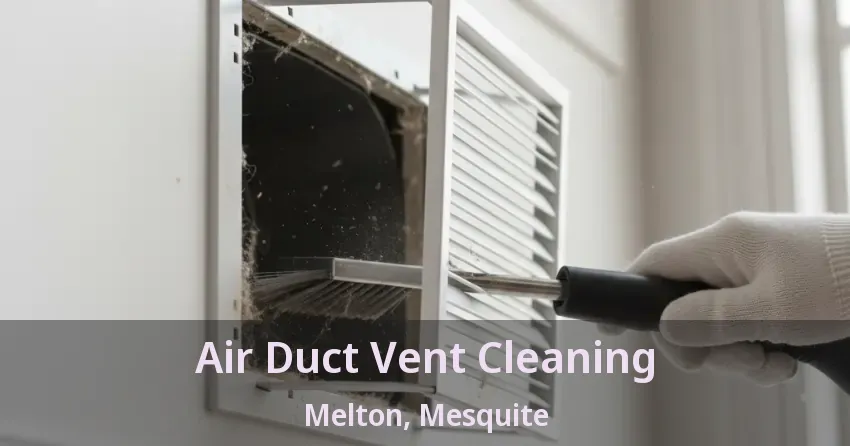 Air Duct Vent Cleaning Melton, Mesquite - TX