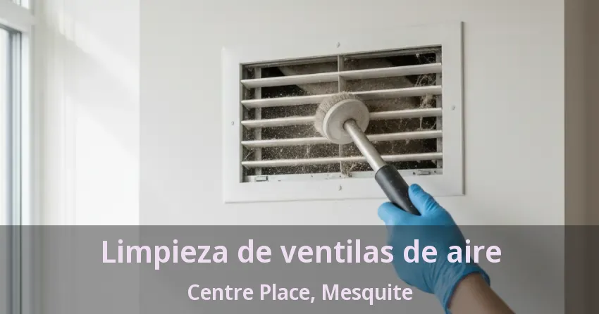 Limpieza de ventilas de aire Centre Place, Mesquite - TX Limpieza de ventilas de aire Centre Place, Mesquite - TX