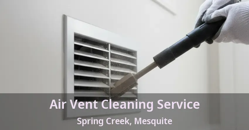 Air Vent Cleaning Service Spring Creek, Mesquite - TX
