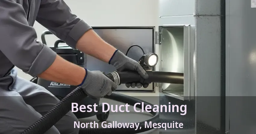 Best Duct Cleaning North Galloway, Mesquite - TX