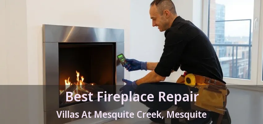Best Fireplace Repair Villas At Mesquite Creek, Mesquite - TX