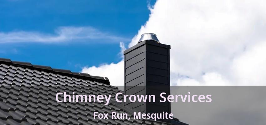 Chimney Crown Services Fox Run, Mesquite - TX