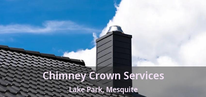 Chimney Crown Services Lake Park, Mesquite - TX