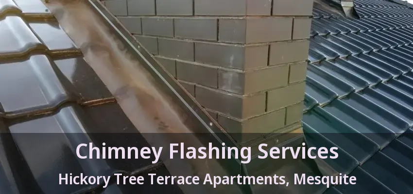 Chimney Flashing Services Hickory Tree Terrace Apartments, Mesquite - TX