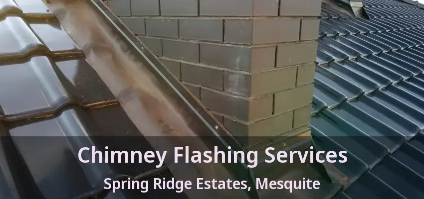 Chimney Flashing Services Spring Ridge Estates, Mesquite - TX
