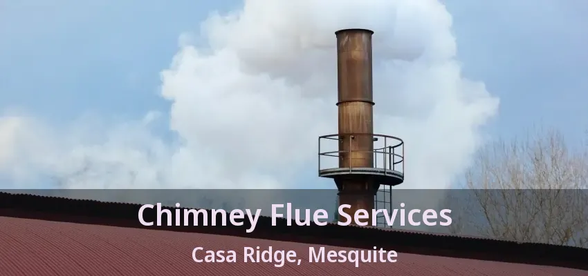 Chimney Flue Services Casa Ridge, Mesquite - TX