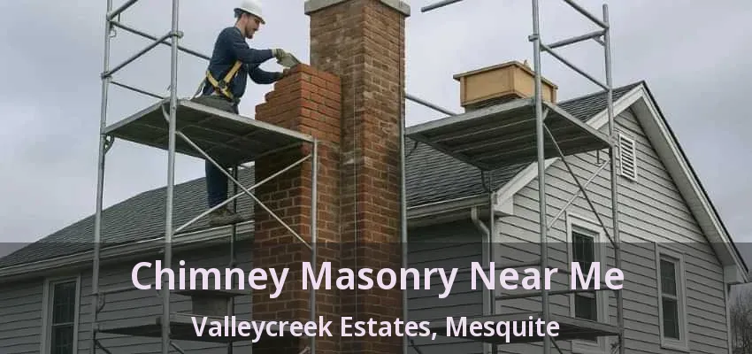 Chimney Masonry Near Me Valleycreek Estates, Mesquite - TX Chimney Masonry Near Me Valleycreek Estates, Mesquite - TX