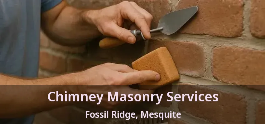 Chimney Masonry Services Fossil Ridge, Mesquite - TX Chimney Masonry Services Fossil Ridge, Mesquite - TX