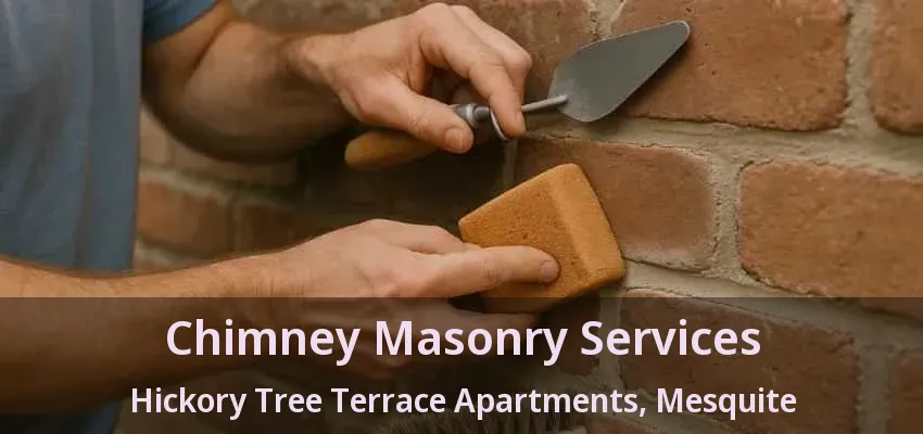 Chimney Masonry Services Hickory Tree Terrace Apartments, Mesquite - TX Chimney Masonry Services Hickory Tree Terrace Apartments, Mesquite - TX