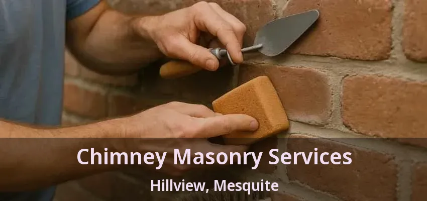 Chimney Masonry Services Hillview, Mesquite - TX Chimney Masonry Services Hillview, Mesquite - TX