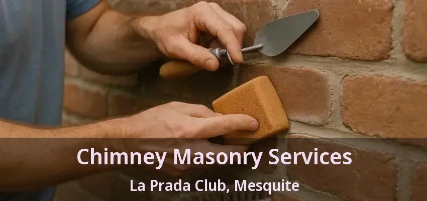 Chimney Masonry Services La Prada Club, Mesquite - TX Chimney Masonry Services La Prada Club, Mesquite - TX