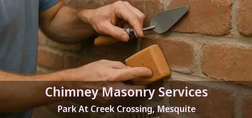Chimney Masonry Services Park At Creek Crossing, Mesquite - TX Chimney Masonry Services Park At Creek Crossing, Mesquite - TX