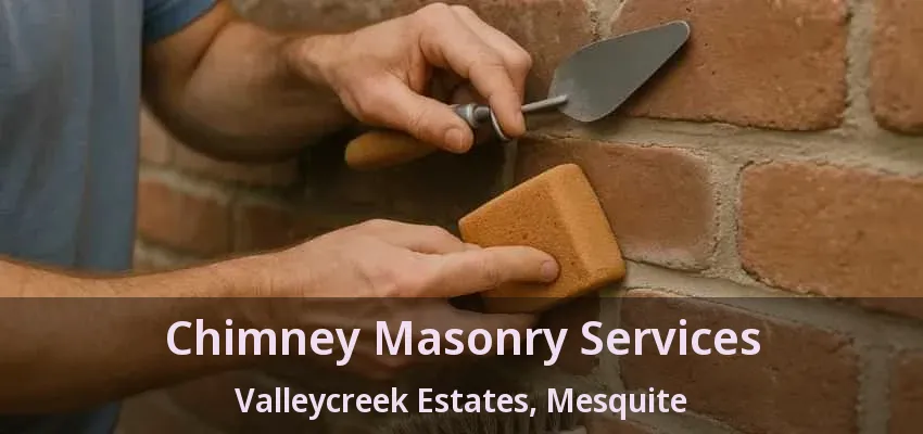 Chimney Masonry Services Valleycreek Estates, Mesquite - TX Chimney Masonry Services Valleycreek Estates, Mesquite - TX