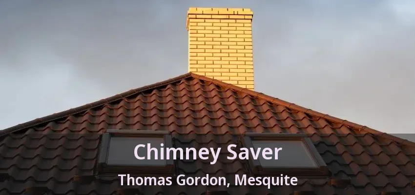 Chimney Saver Thomas Gordon, Mesquite - TX