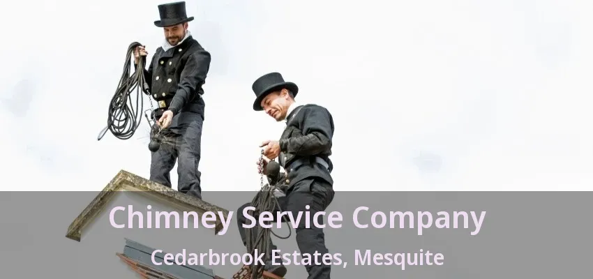 Chimney Service Company Cedarbrook Estates, Mesquite - TX