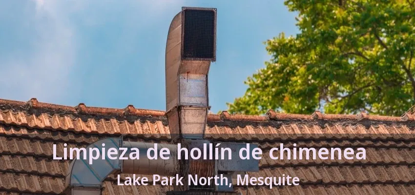 Limpieza de hollín de chimenea Lake Park North, Mesquite - TX