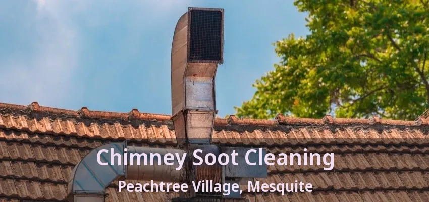 Chimney Soot Cleaning Peachtree Village, Mesquite - TX