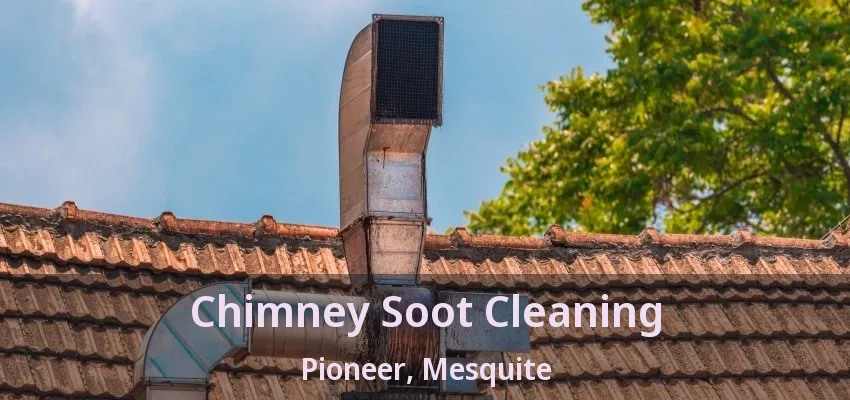 Chimney Soot Cleaning Pioneer, Mesquite - TX