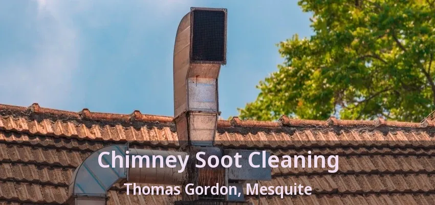 Chimney Soot Cleaning Thomas Gordon, Mesquite - TX