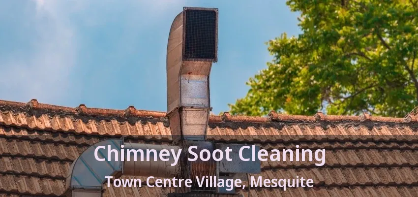 Chimney Soot Cleaning Town Centre Village, Mesquite - TX