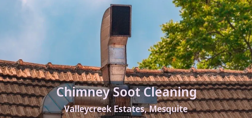 Chimney Soot Cleaning Valleycreek Estates, Mesquite - TX
