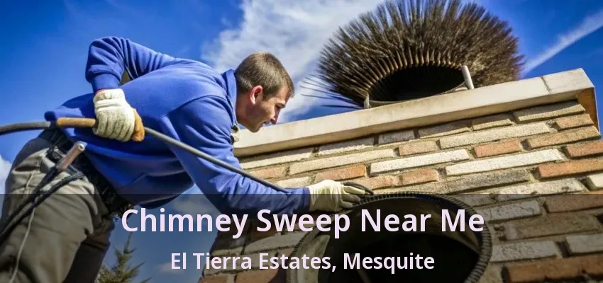 Chimney Sweep Near Me El Tierra Estates, Mesquite - TX