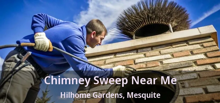 Chimney Sweep Near Me Hilhome Gardens, Mesquite - TX