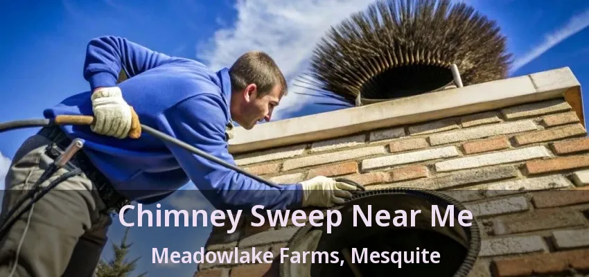 Chimney Sweep Near Me Meadowlake Farms, Mesquite - TX