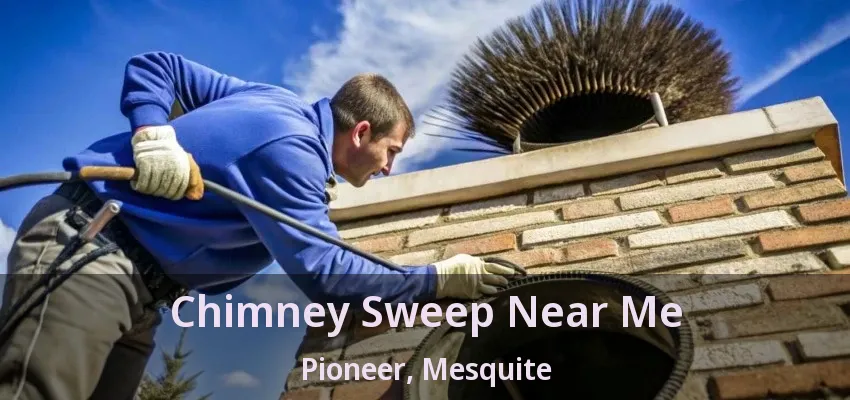 Chimney Sweep Near Me Pioneer, Mesquite - TX