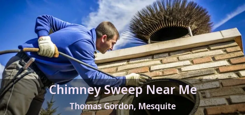 Chimney Sweep Near Me Thomas Gordon, Mesquite - TX