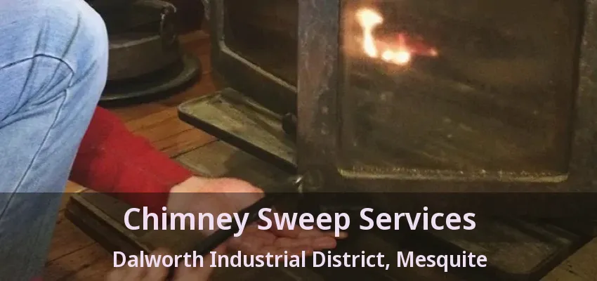 Chimney Sweep Services Dalworth Industrial District, Mesquite - TX