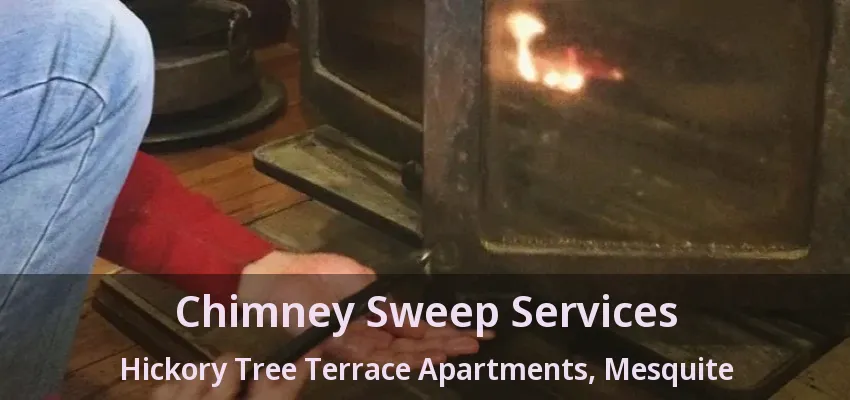 Chimney Sweep Services Hickory Tree Terrace Apartments, Mesquite - TX