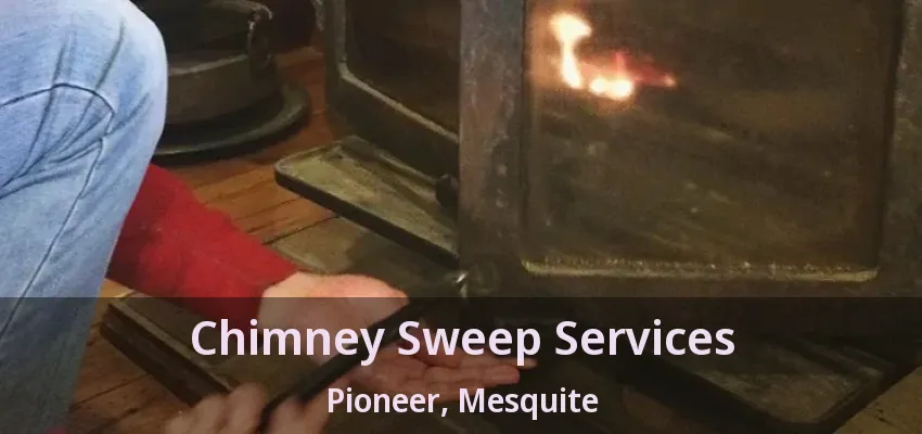 Chimney Sweep Services Pioneer, Mesquite - TX