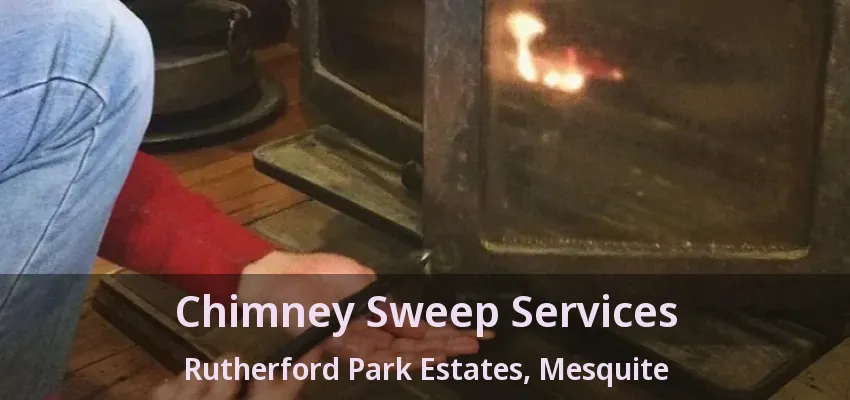 Chimney Sweep Services Rutherford Park Estates, Mesquite - TX