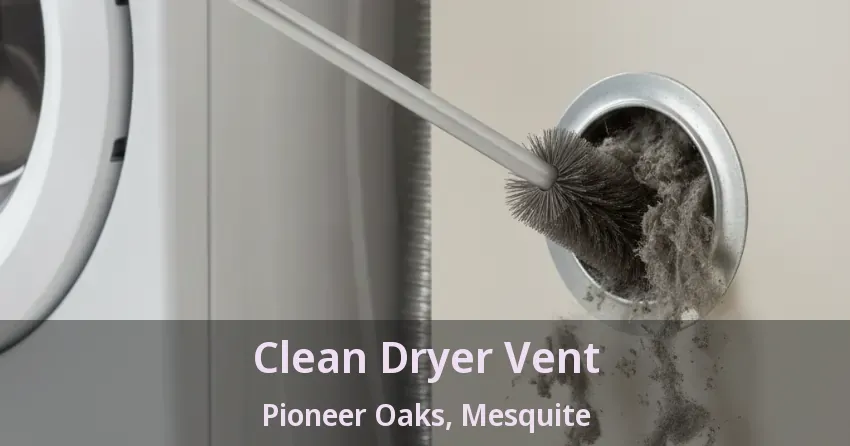 Clean Dryer Vent Pioneer Oaks, Mesquite - TX