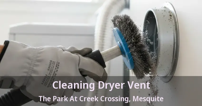Cleaning Dryer Vent The Park At Creek Crossing, Mesquite - TX Cleaning Dryer Vent The Park At Creek Crossing, Mesquite - TX