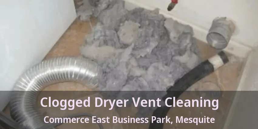 Clogged Dryer Vent Cleaning Commerce East Business Park, Mesquite - TX
