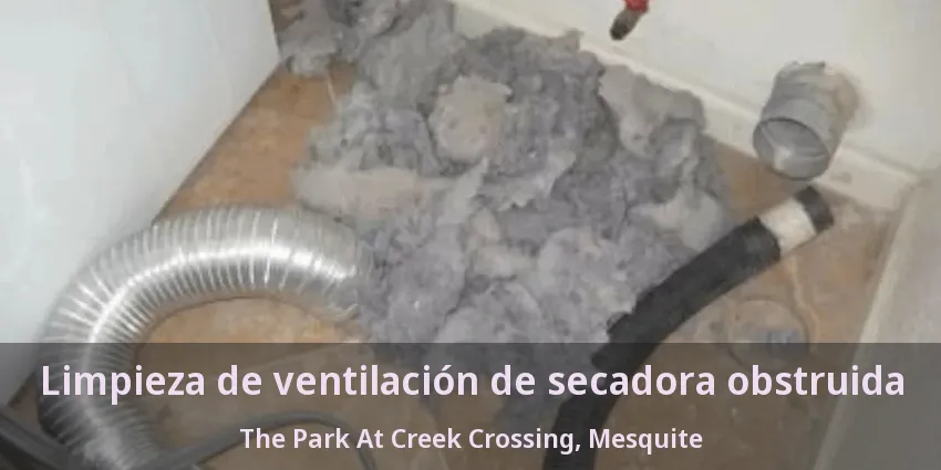Limpieza de ventilación de secadora obstruida The Park At Creek Crossing, Mesquite - TX Limpieza de ventilación de secadora obstruida The Park At Creek Crossing, Mesquite - TX