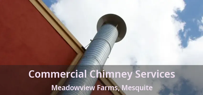 Commercial Chimney Services Meadowview Farms, Mesquite - TX